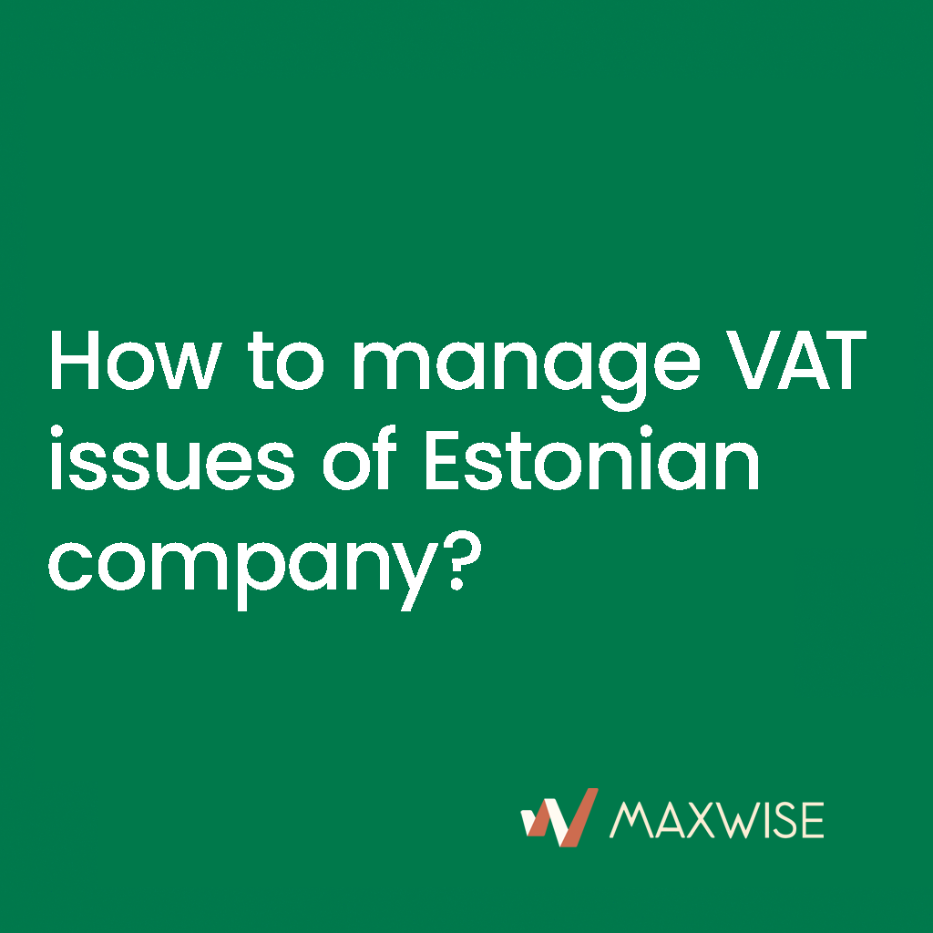 How to manage VAT issues of Estonian company?