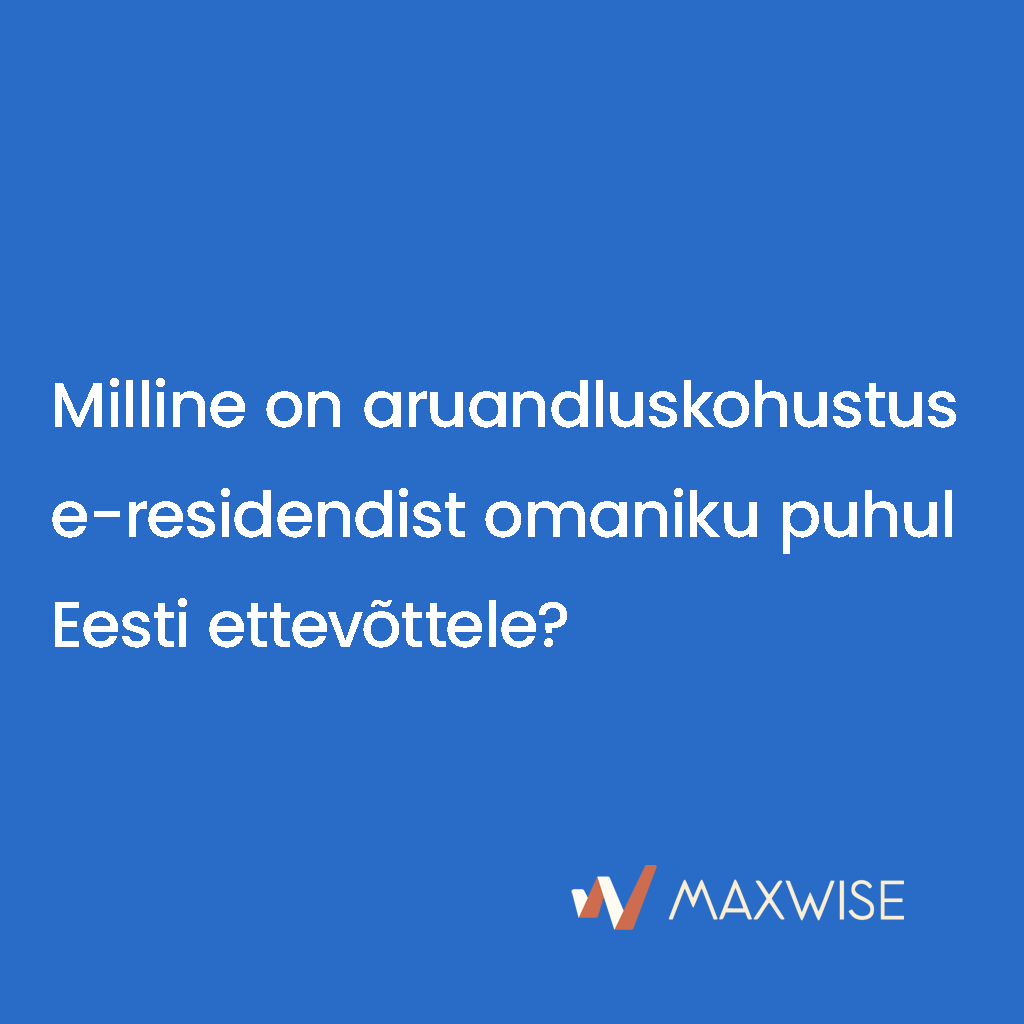 Milline on aruandluskohustus e-residendist omaniku puhul Eesti ettevõttele?