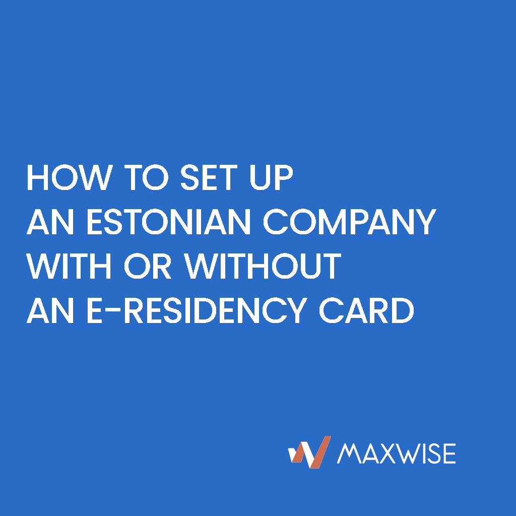 How to set up an Estonian Company with or without an e-Residency Card